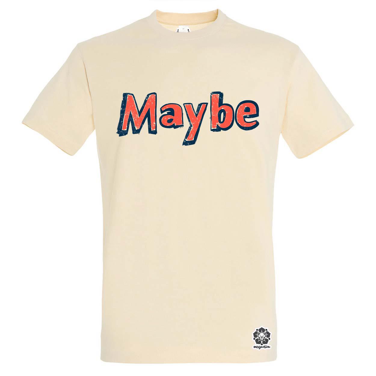 Maybe v13 egyedi póló 