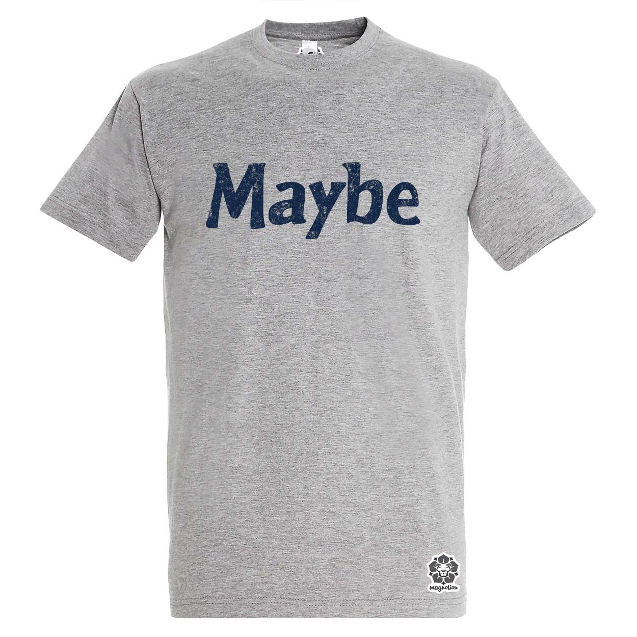 Maybe v15 egyedi póló 