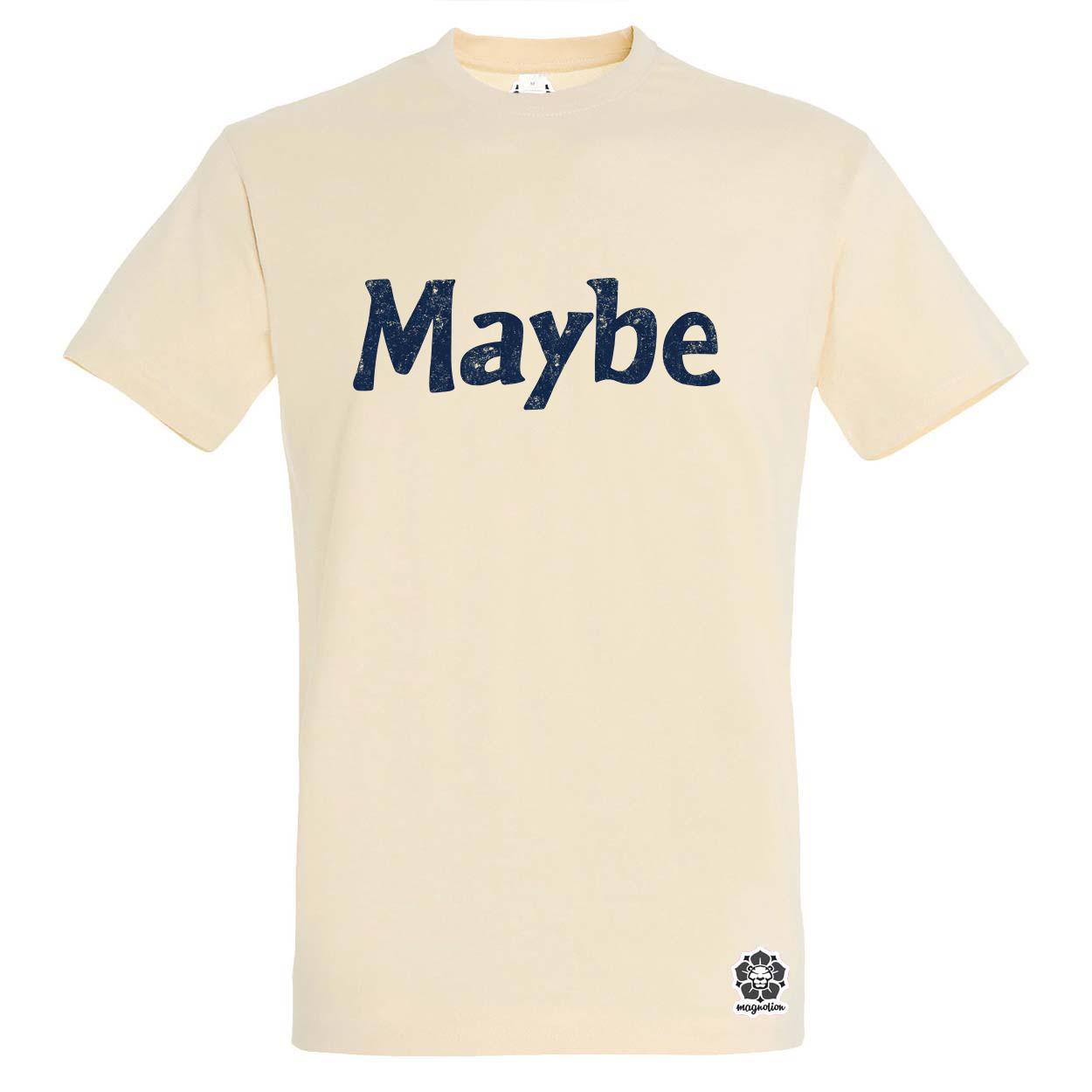 Maybe v15 egyedi póló 