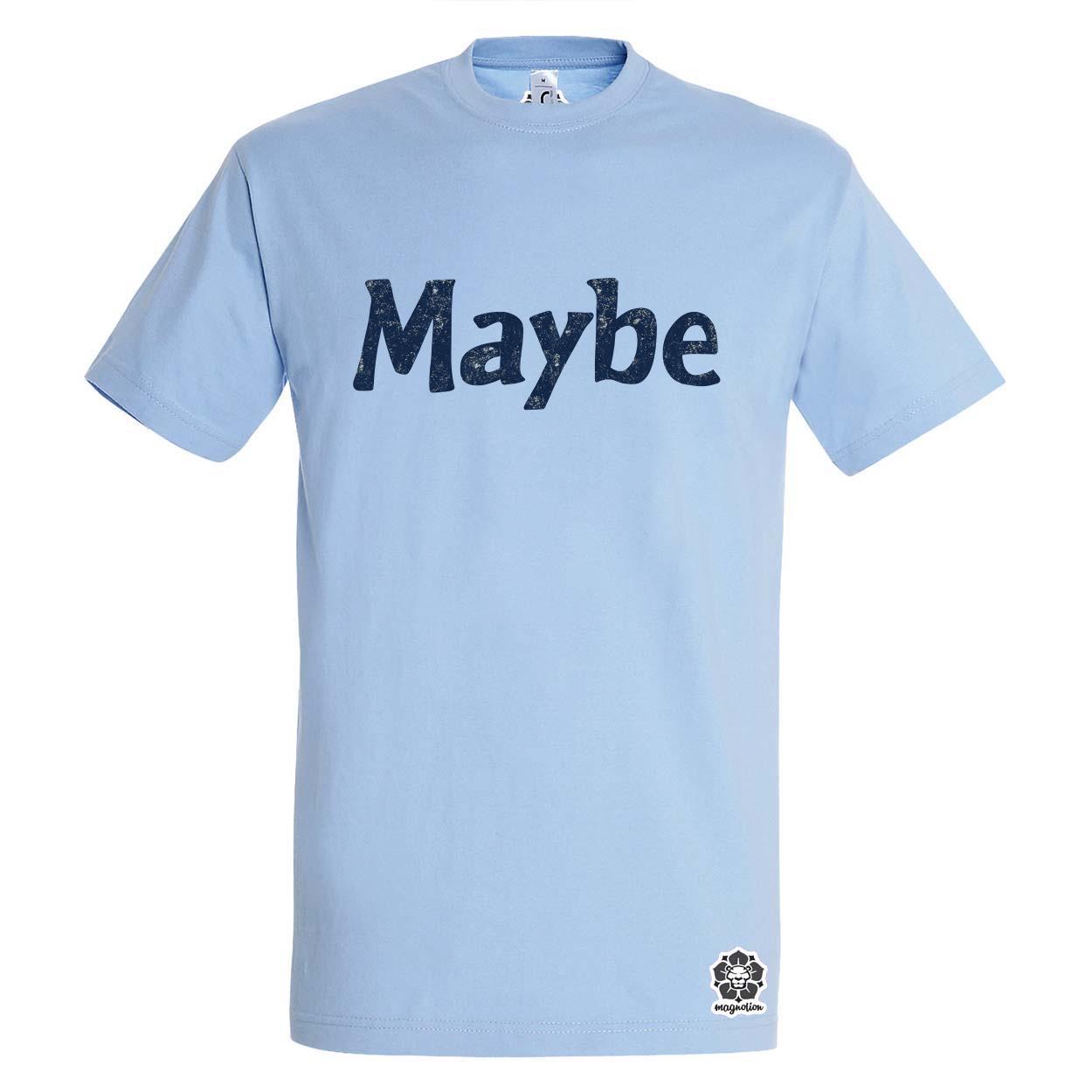 Maybe v15 egyedi póló 