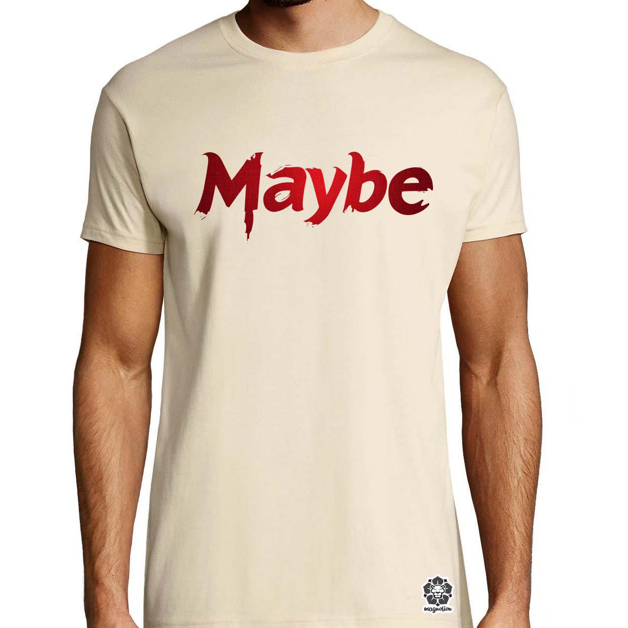 Maybe v1 egyedi póló 