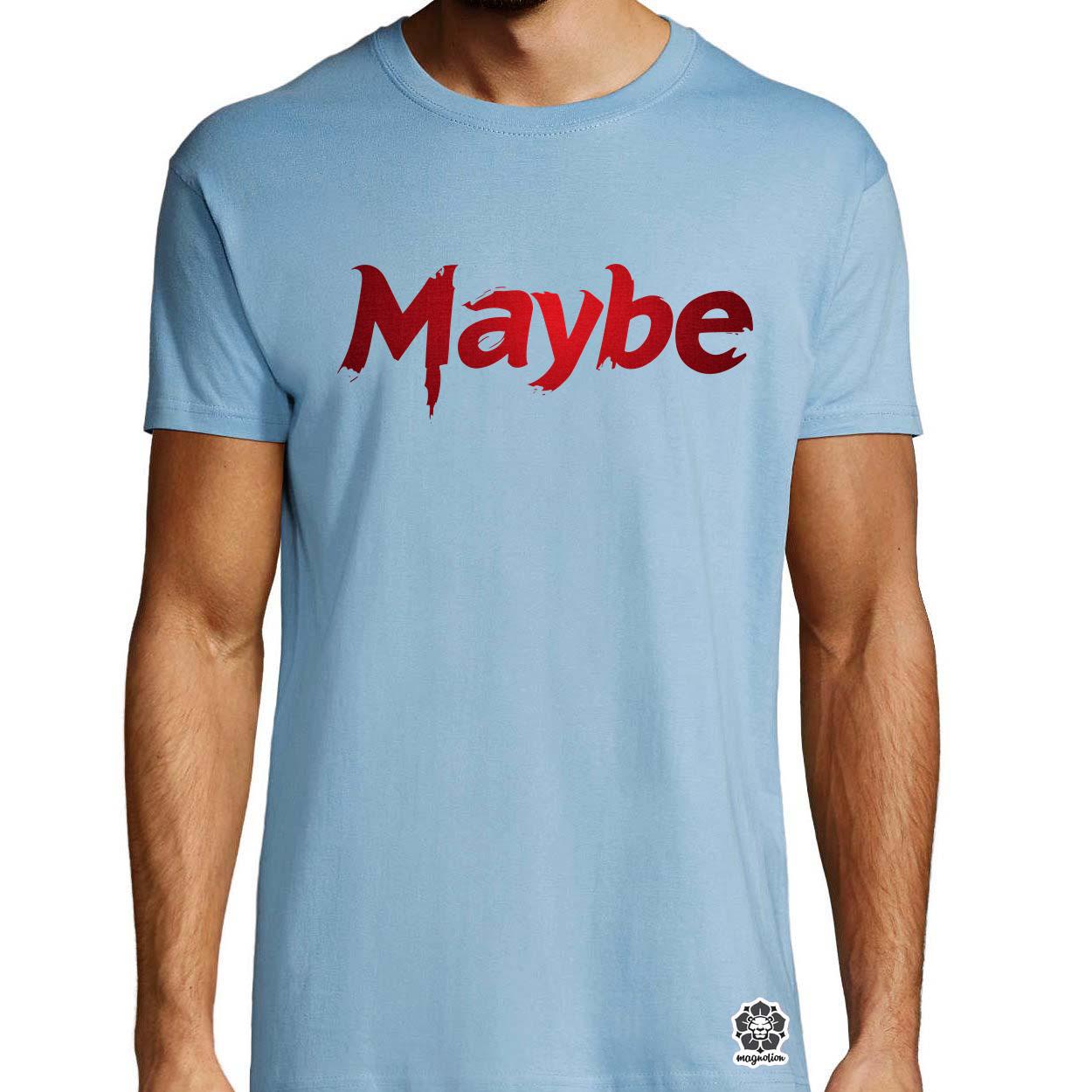 Maybe v1 egyedi póló 