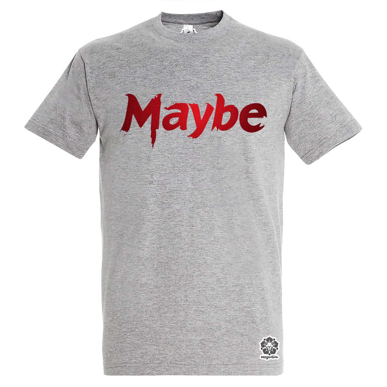 Maybe v1 egyedi póló 