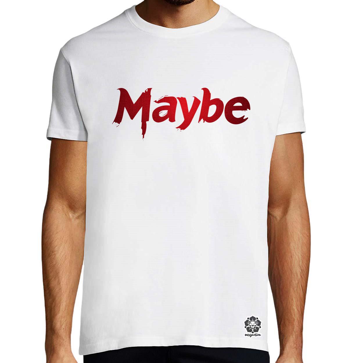 Maybe v1 egyedi póló 
