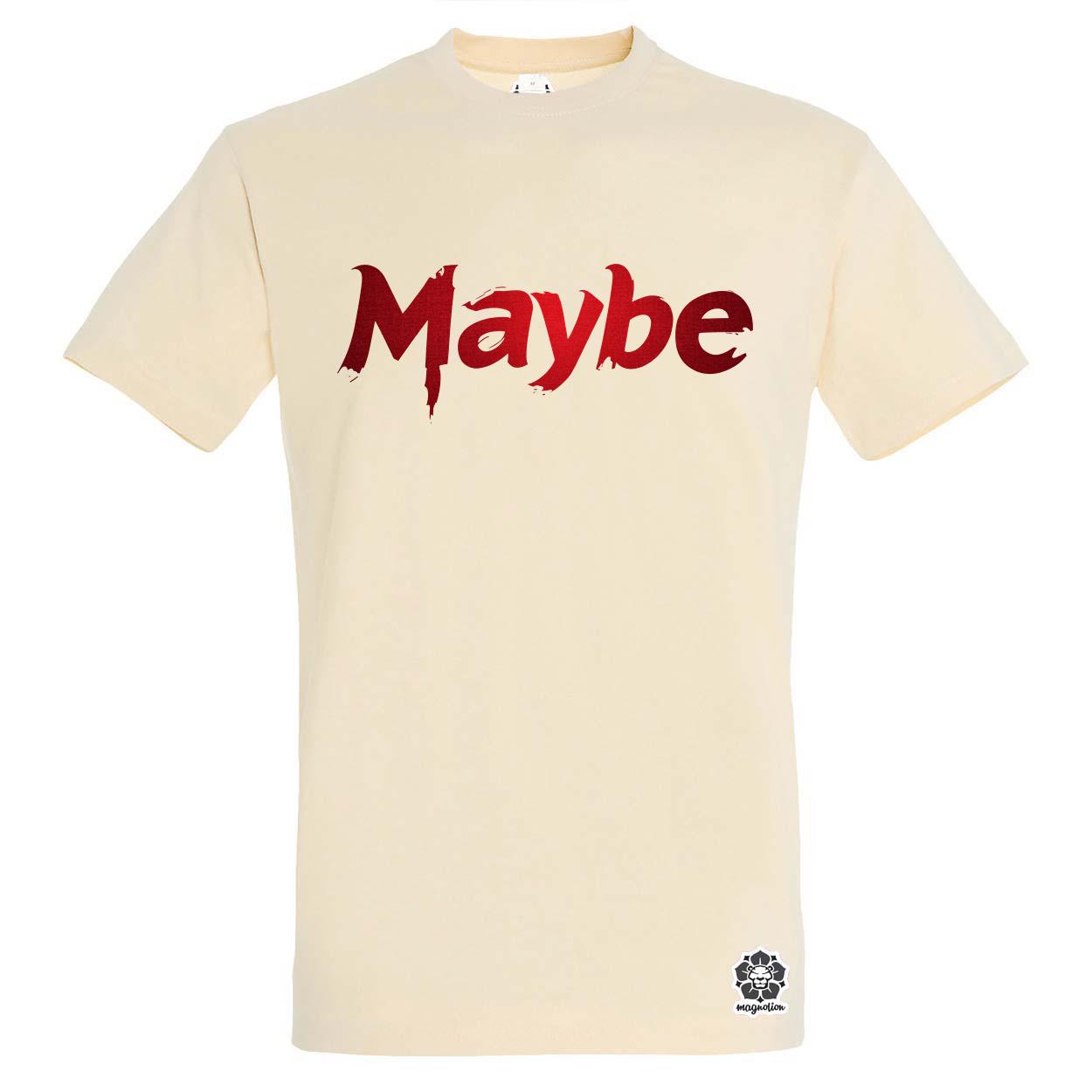 Maybe v1 egyedi póló 