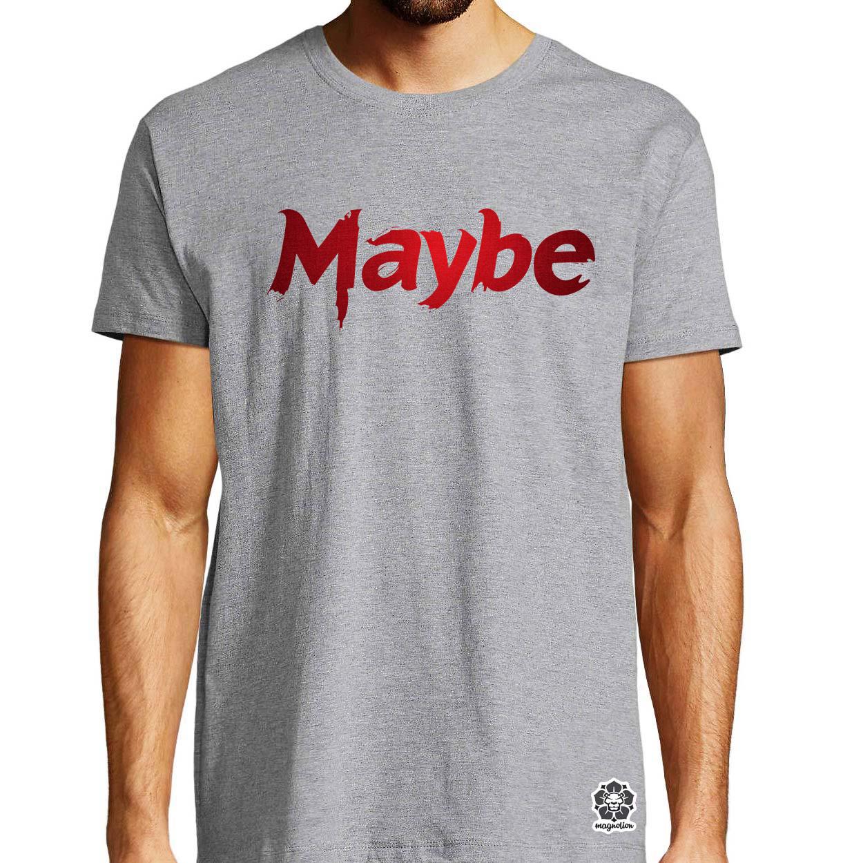 Maybe v1 egyedi póló 
