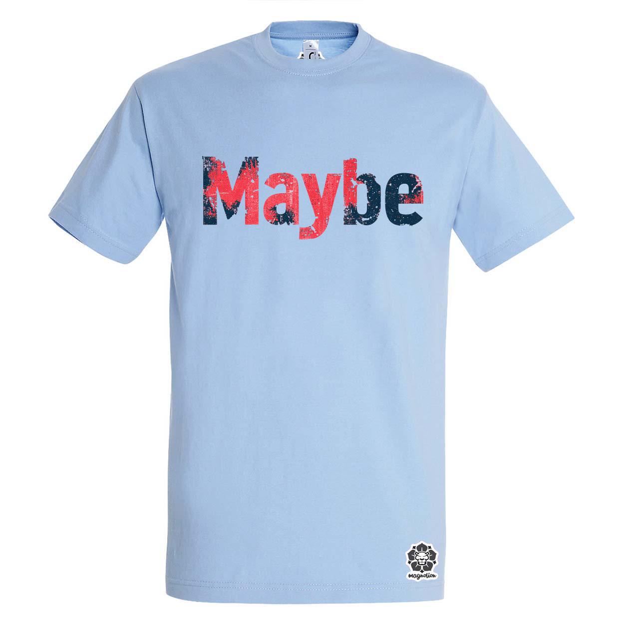 Maybe v6 egyedi póló 