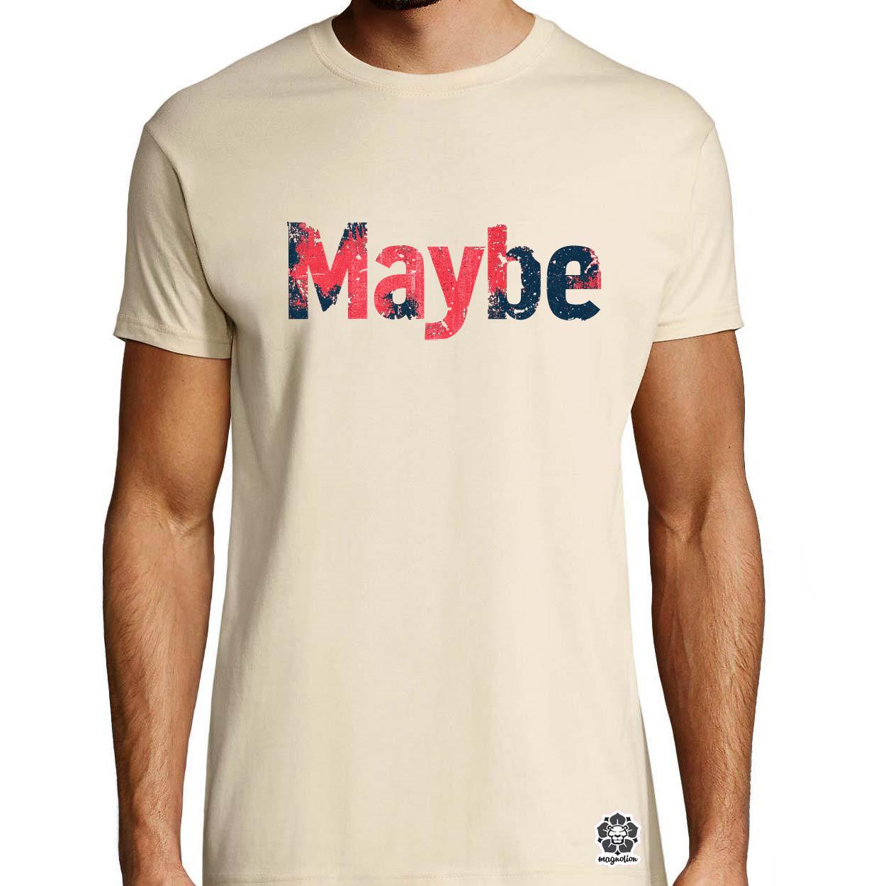 Maybe v6 egyedi póló 