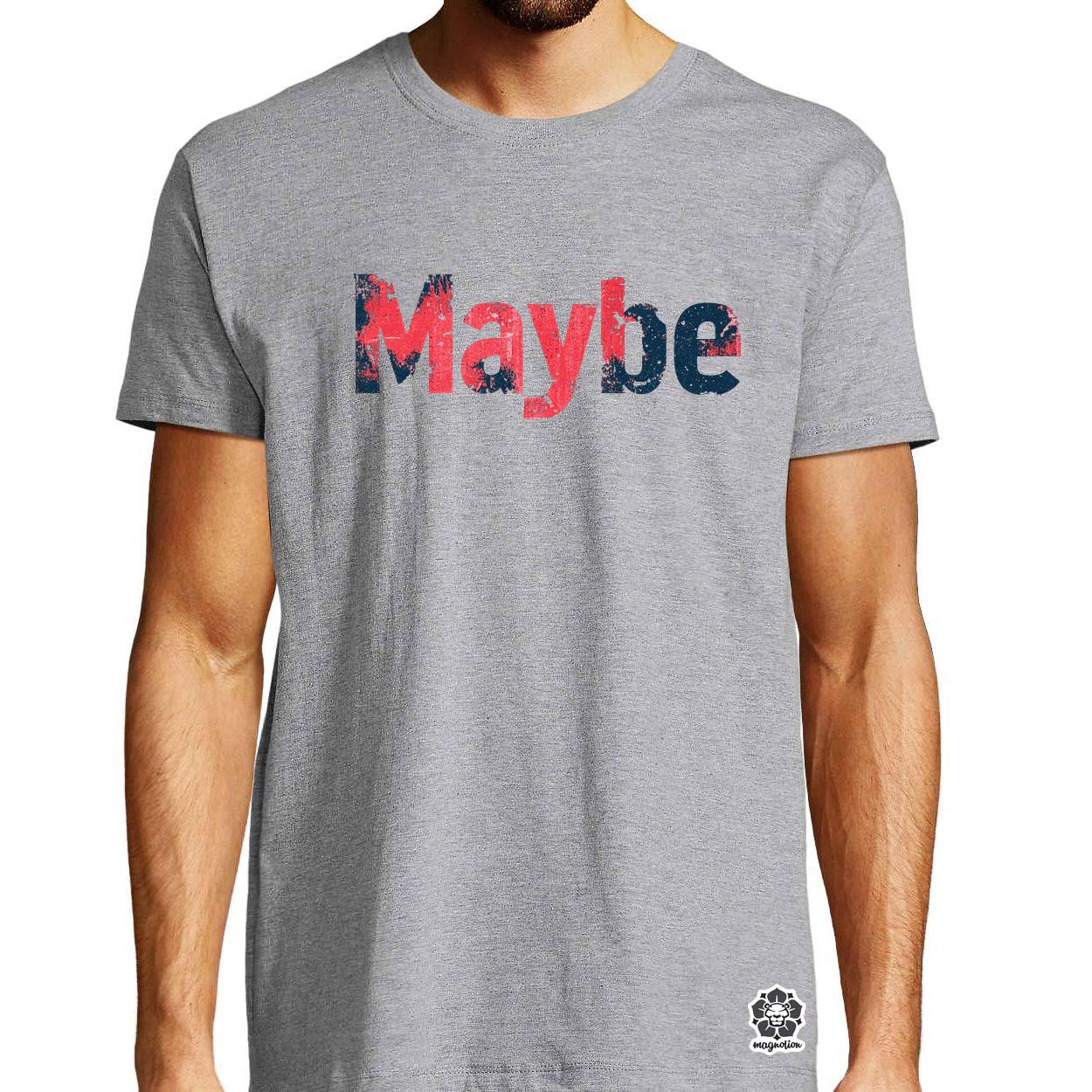 Maybe v6 egyedi póló 