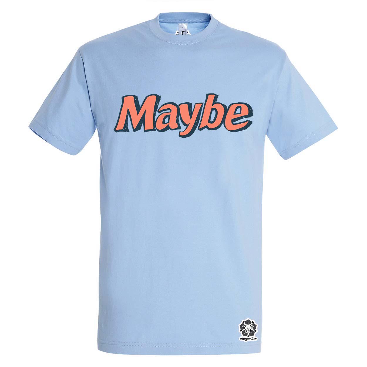 Maybe v7 egyedi póló 