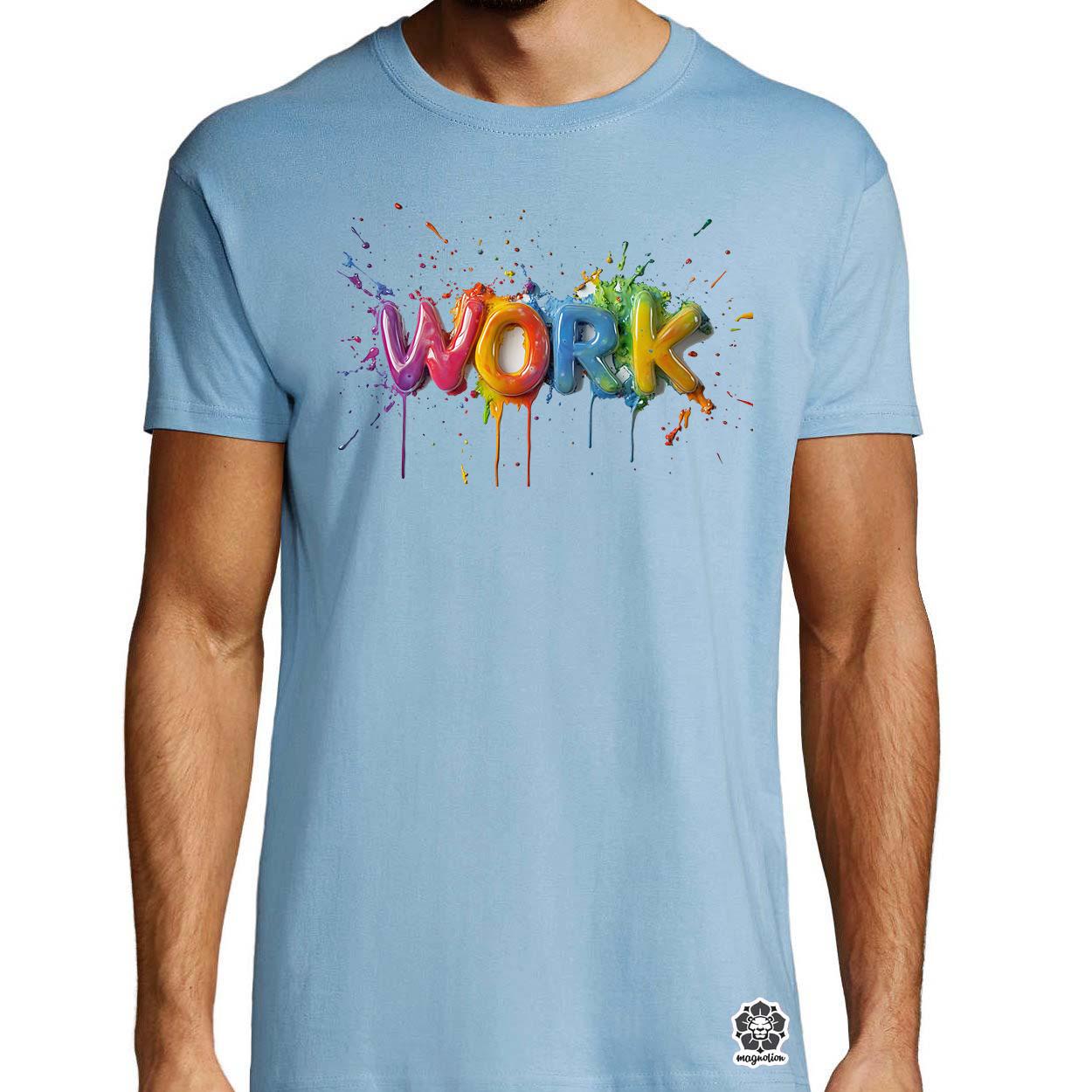 Work felirat v1 egyedi póló 