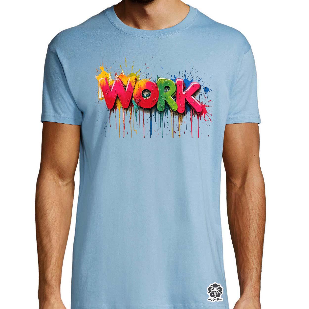 Work felirat v4 egyedi póló 