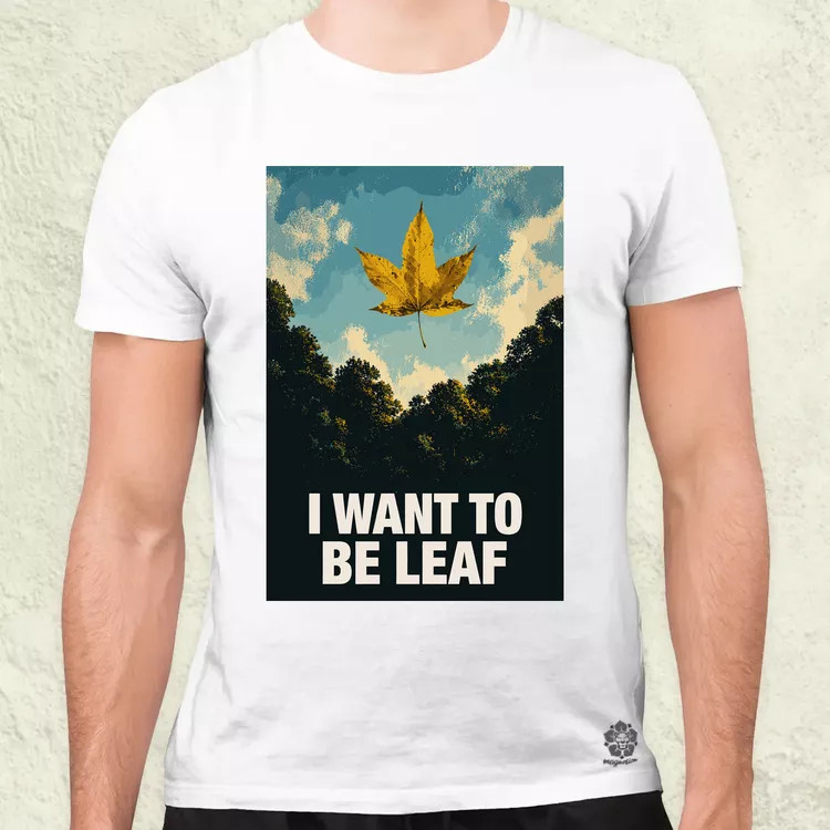 I Want To Be Leaf férfi póló