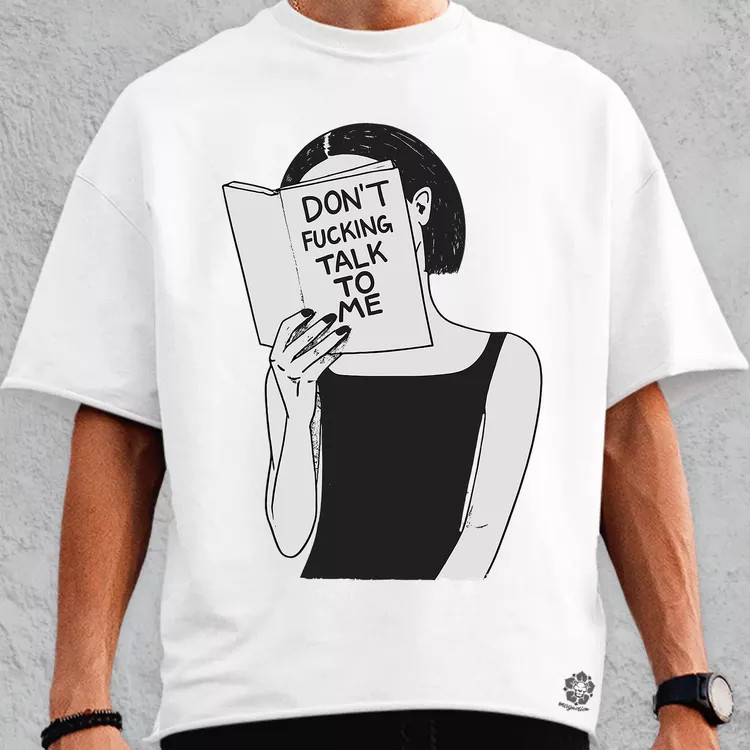 Dont't talk to me oversize póló