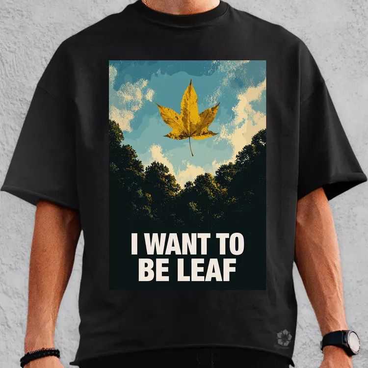 I Want To Be Leaf oversize póló