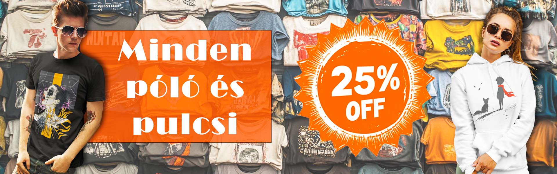 Minden póló és pulcsi -25%!